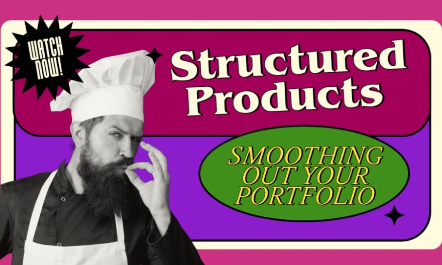 Learn about structured products for smoothing out volatility in a portfolio is depicted by a chef doing a chef's kiss on a pink and purple background with the title text displayed.